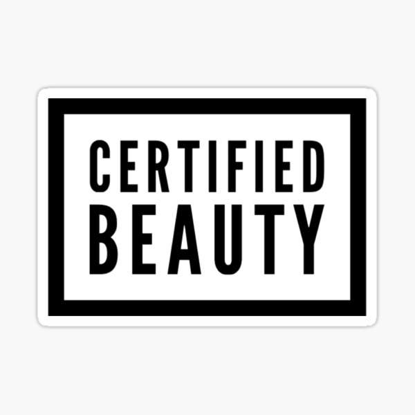 "Certified Beauty" Sticker by ricdrip Redbubble
