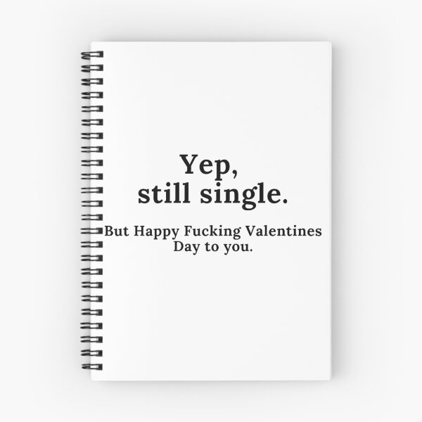 Item preview, Yep, Still Single. But Happy Fucking Valentines Day to You! Funny Anti Valentines Day Quote for all the Single People Out There. designed and sold by That Cheeky Tee.