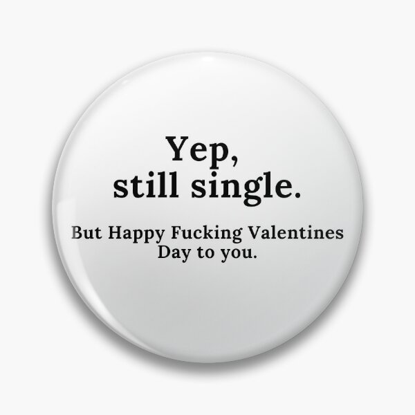 Artikelvorschau, Ja, immer noch Single. Aber ich wünsche Dir einen verdammt schönen Valentinstag! Lustiges Anti-Valentinstag-Zitat für alle Single-Menschen da draußen. entworfen und verkauft von That Cheeky Tee.