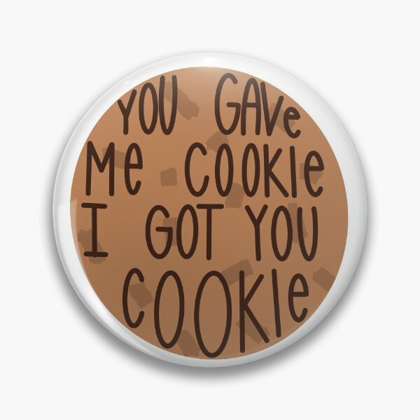 Item preview, You have me cookie i got you cookie new girl  designed and sold by leahtilton.