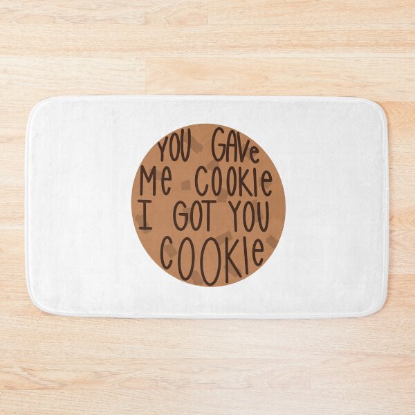 Item preview, You have me cookie i got you cookie new girl  designed and sold by leahtilton.
