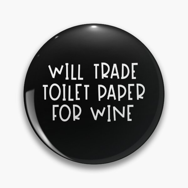 Item preview, Will Trade Toilet Paper For Wine  designed and sold by Meliafroggy.