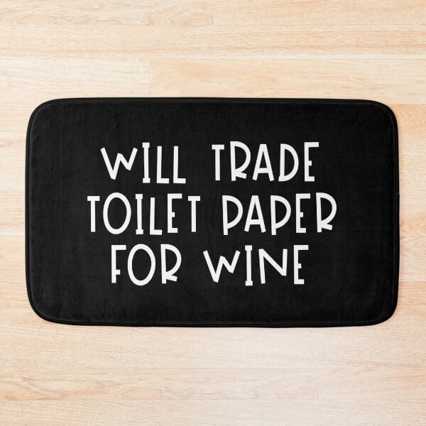 Item preview, Will Trade Toilet Paper For Wine  designed and sold by Meliafroggy.