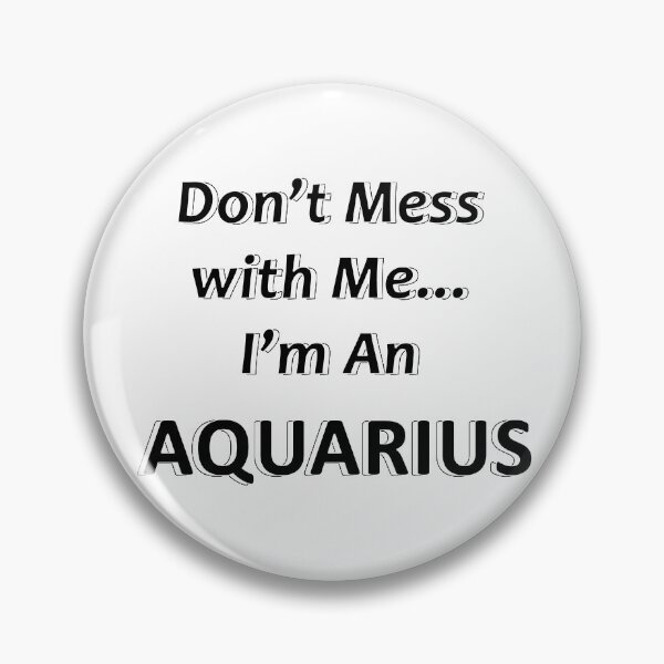 Item preview, Don't Mess with Me I'm an Aquarius designed and sold by JWIZZY.