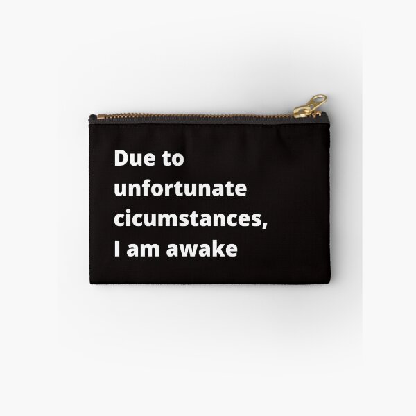 Item preview, Due to unfortunate circumstances, I am awake. designed and sold by shane62.
