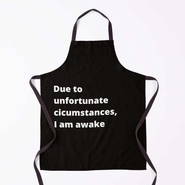 Item preview, Due to unfortunate circumstances, I am awake. designed and sold by shane62.