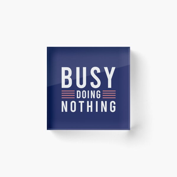 Item preview, busy doing nothing simple text  designed and sold by Amet Hermawan.