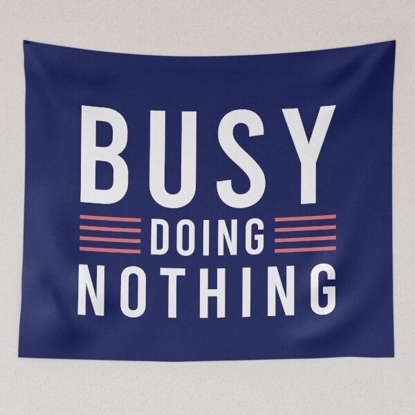 Item preview, busy doing nothing simple text  designed and sold by hppkoala_am.