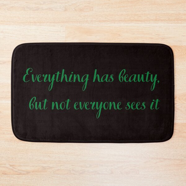 Item preview, Everything has beauty but not everyone sees it designed and sold by Felicity-K.