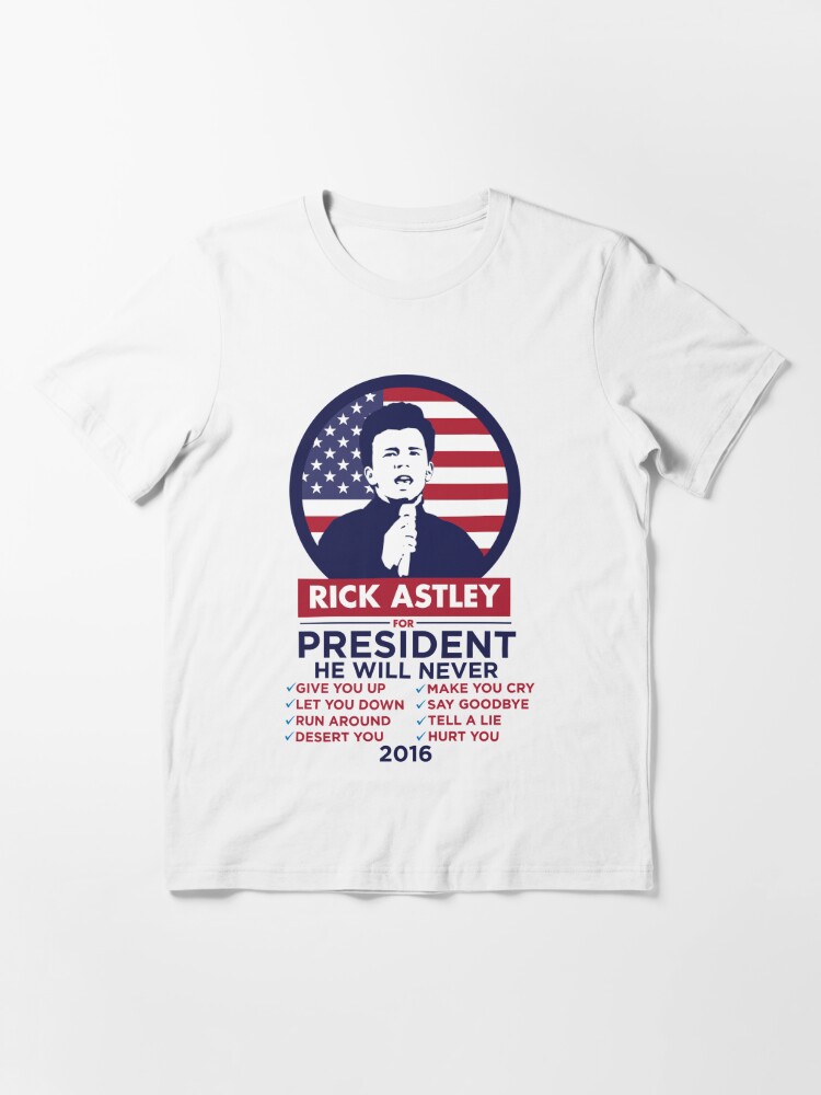 Alternate view of RICK ASTLEY FOR PRESIDENT! - SHIRT Essential T-Shirt