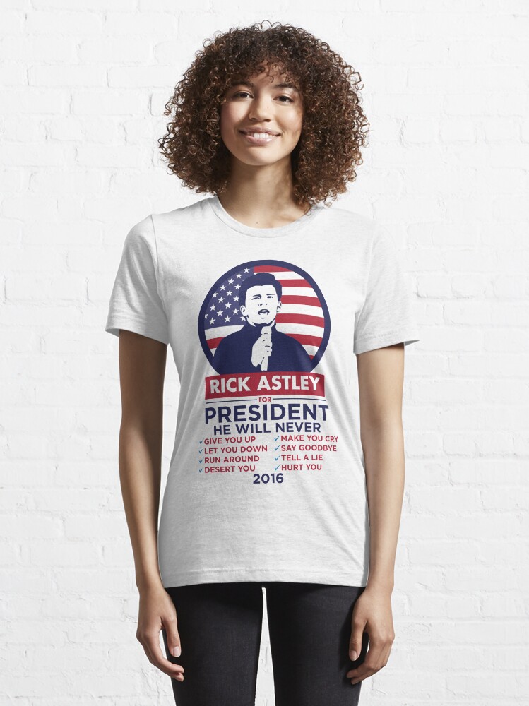 Alternate view of RICK ASTLEY FOR PRESIDENT! - SHIRT Essential T-Shirt