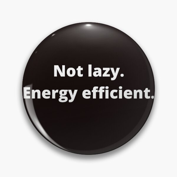 Item preview, Not lazy. Energy efficient. designed and sold by shane62.