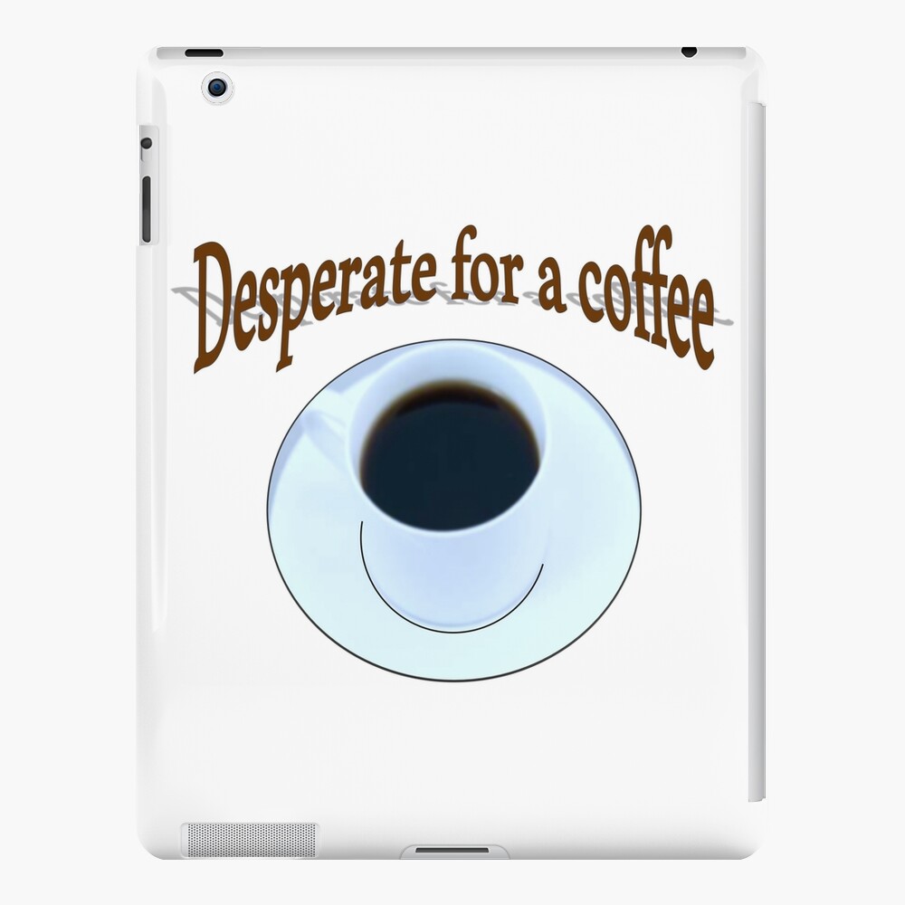Desperate for coffee- Blue cup and saucer with coffee iPad Case & Skin