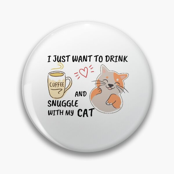Item preview, I just want to drink coffee and snuggle with my cat cute design designed and sold by max-mercurius.