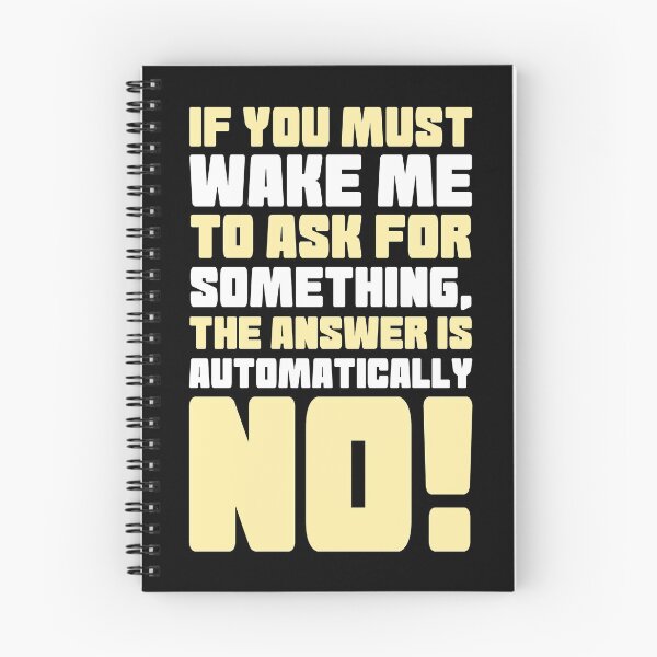 Item preview, If you must wake me to ask for something, the answer is automatically no! designed and sold by Sticker Up.