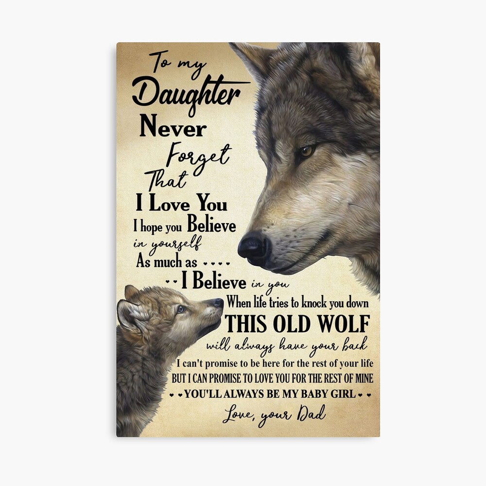 Dad To Wolf Daughter You Ll Always Be My Baby Girl Poster By Dietrichart634 Redbubble