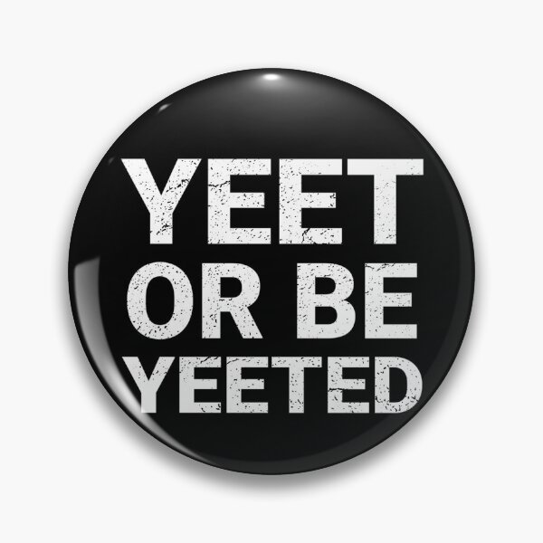 Item preview, Funny Yeet or Be Yeeted Aesthetic Meme Quote  designed and sold by Hitagivapor.