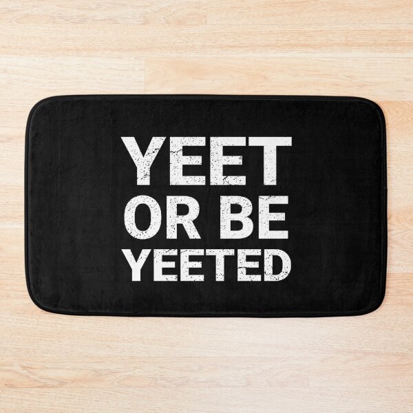 Item preview, Funny Yeet or Be Yeeted Aesthetic Meme Quote  designed and sold by Hitagivapor.