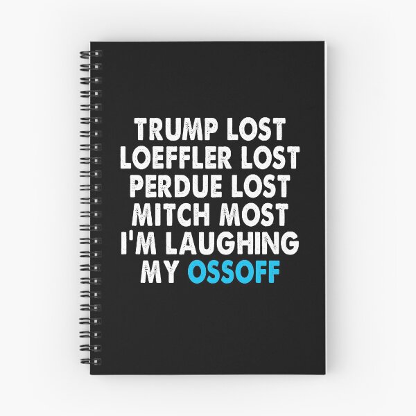 Item preview, Trump Lost Loeffler Lost Perdue Lost Mitch Lost I'm Laughing My OssOff designed and sold by Niishouseca.