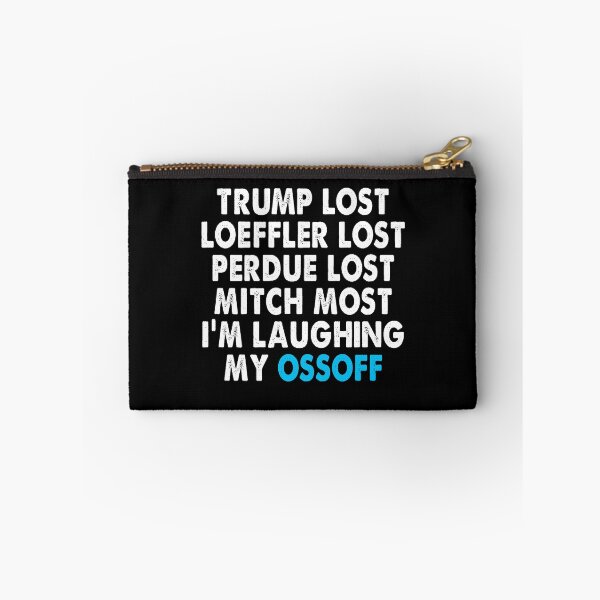 Item preview, Trump Lost Loeffler Lost Perdue Lost Mitch Lost I'm Laughing My OssOff designed and sold by Niishouseca.