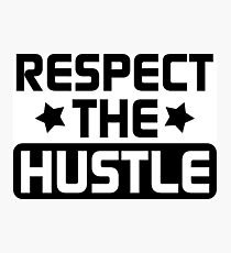Respect the Hustle - Black Photographic Print