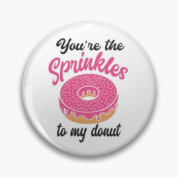Item preview, You're the sprinkles to my donut designed and sold by IM Hunter.