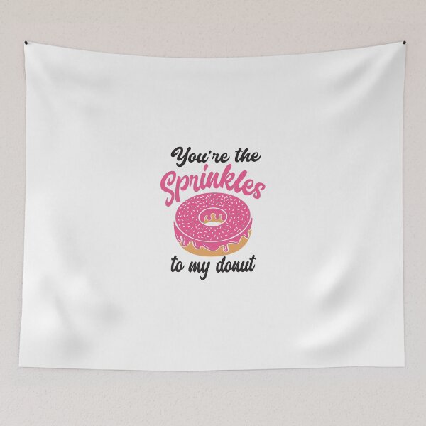 Item preview, You're the sprinkles to my donut designed and sold by IM Hunter.