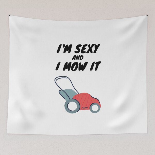 Item preview, I'm Sexy and I Mow It designed and sold by LTTRBX.