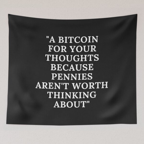 Item preview, PENNY FOR YOUR, THOUGHTS, CRYPTO CURRENCY, BITCOIN, designed and sold by R B Chrystal.