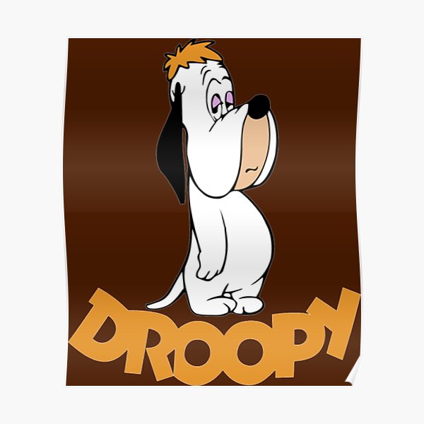 Droopy Cartoon Posters Redbubble