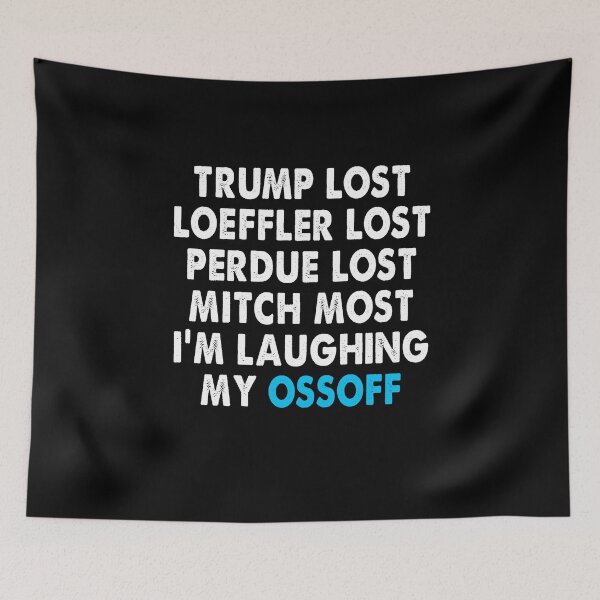 Item preview, Trump Lost Loeffler Perdue Mitch Lost I'm Laughing My OssOff designed and sold by Niishouseca.