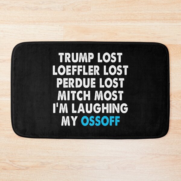 Item preview, Trump Lost Loeffler Perdue Mitch Lost I'm Laughing My OssOff designed and sold by Niishouseca.