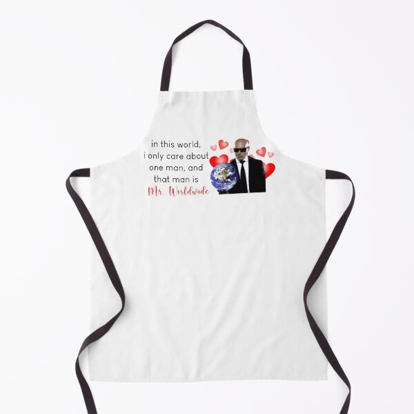 Item preview, in this world, i only care about one man, and that man is mr. worldwide designed and sold by PigSucculent.
