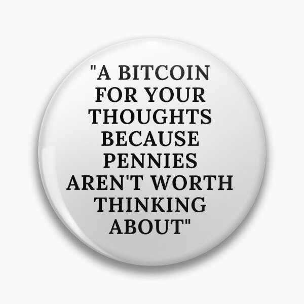 Item preview, PENNY FOR YOUR, THOUGHTS, BITCOIN RUSH, CRYPTO, CURRENCY, designed and sold by R B Chrystal.