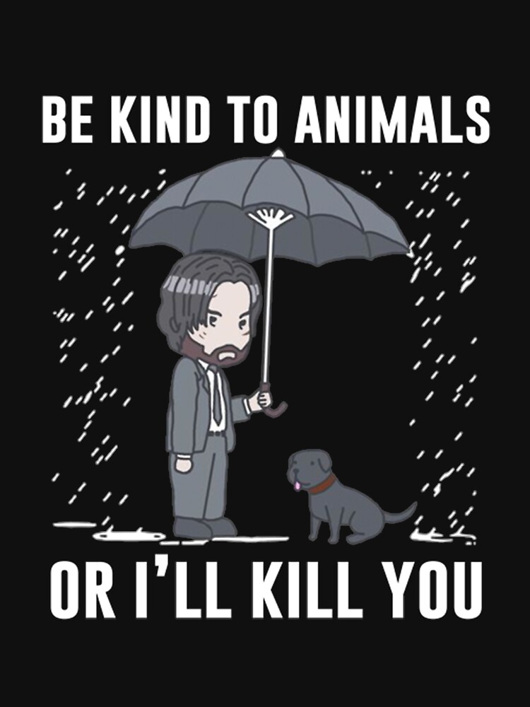 be kind to animals john wick shirt