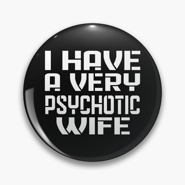 Item preview,  I HAVE A VERY PSYCHOTIC WIFE designed and sold by Ralek.