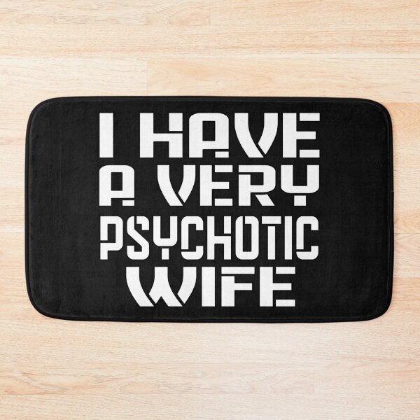 Item preview,  I HAVE A VERY PSYCHOTIC WIFE designed and sold by Ralek.