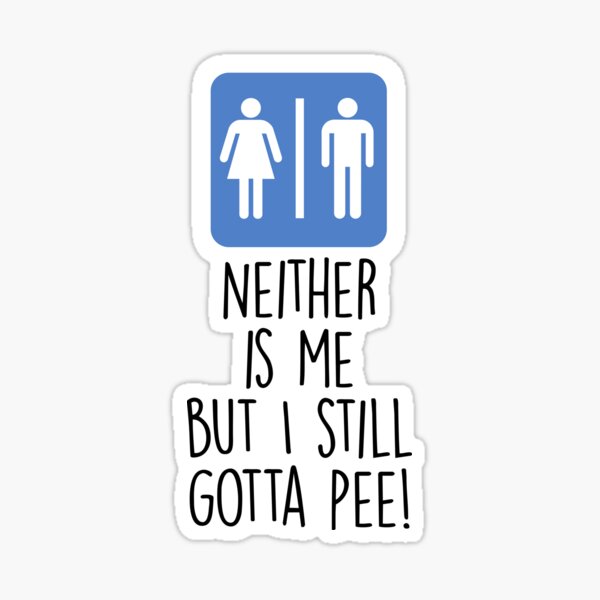 Item preview, Neither is Me But I Still Gotta Pee designed and sold by CistemFighter.