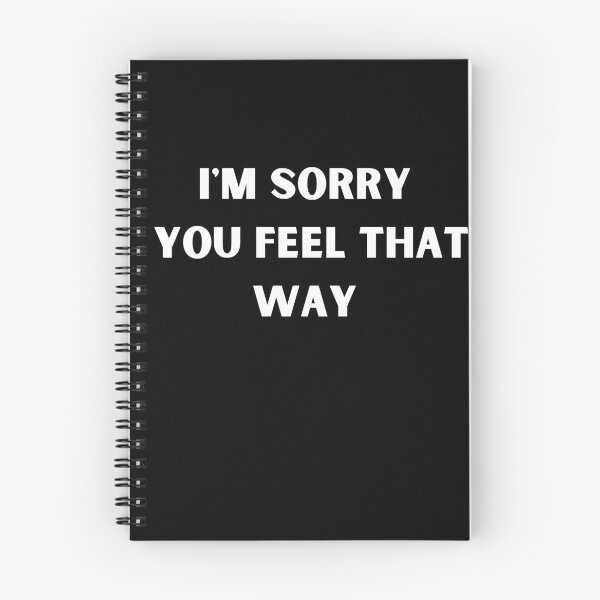 Item preview, I'm Sorry You Feel That Way designed and sold by House of Hartz by: Dominique11.