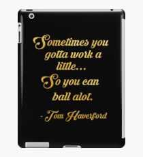 Tom haverford quote iPad Case/Skin