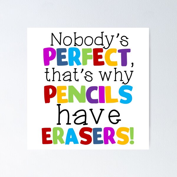 Item preview, Nobody's Perfect That's Why Pencils Have Erasers designed and sold by RobynLarkin.
