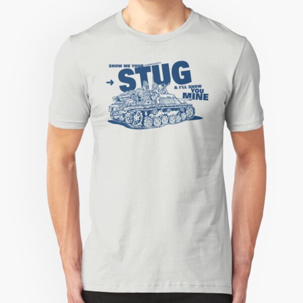 Show me your STUG! Slim Fit T-Shirt