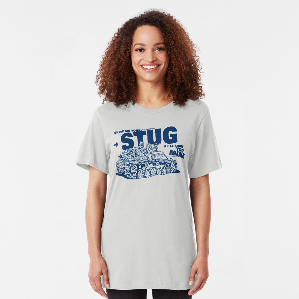 Show me your STUG! Slim Fit T-Shirt