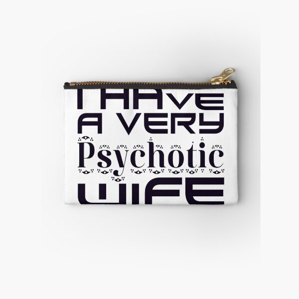 Item preview,   I HAVE A VERY PSYCHOTIC WIFE designed and sold by Ralek.
