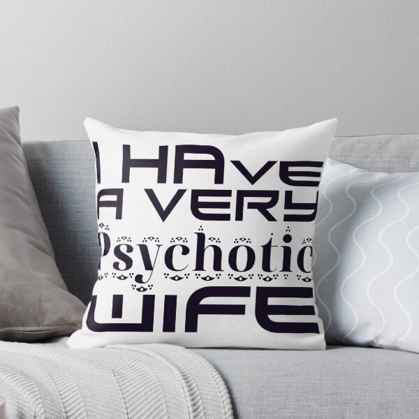 Item preview,   I HAVE A VERY PSYCHOTIC WIFE designed and sold by Ralek.