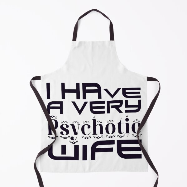 Item preview, I HAVE A VERY PSYCHOTIC WIFE designed and sold by Ralek.