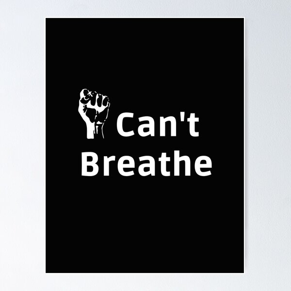 I Cant Breathe Posters for Sale | Redbubble