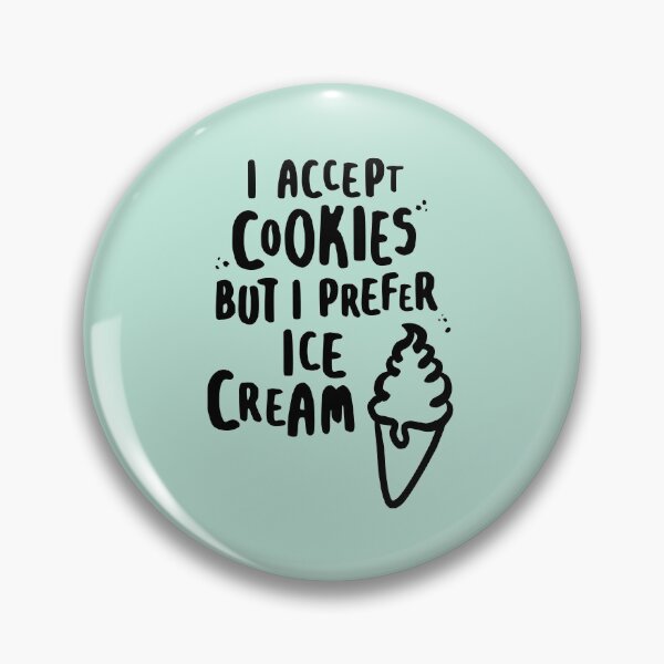 Item preview, I Accept Cookies But I Prefer Ice Cream for Ice Cream Lovers designed and sold by lemontee.