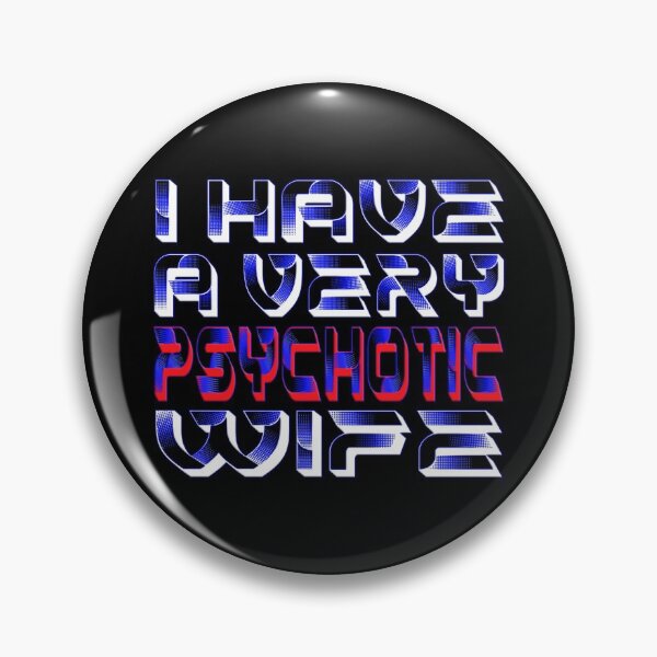 Item preview,   I HAVE A VERY PSYCHOTIC WIFE designed and sold by Ralek.