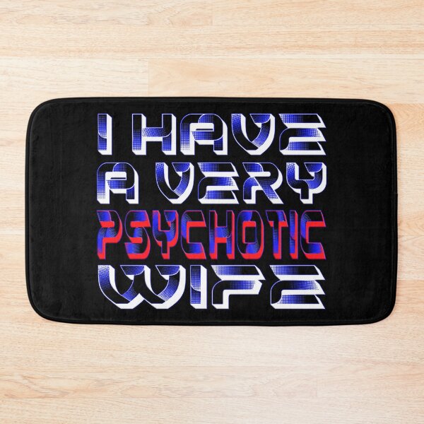 Item preview,   I HAVE A VERY PSYCHOTIC WIFE designed and sold by Ralek.